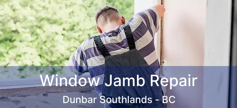  Window Jamb Repair Dunbar Southlands - BC