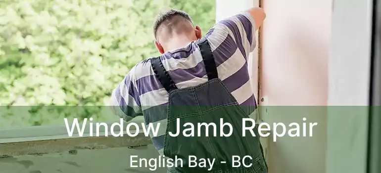  Window Jamb Repair English Bay - BC