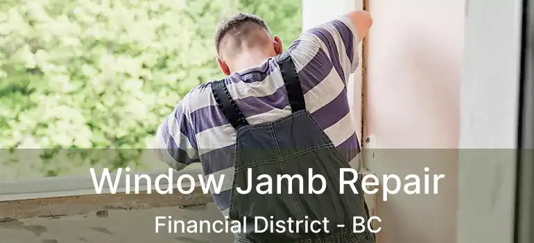  Window Jamb Repair Financial District - BC