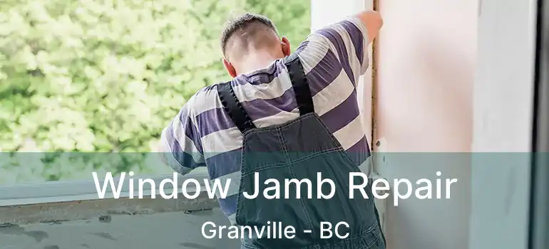  Window Jamb Repair Granville - BC