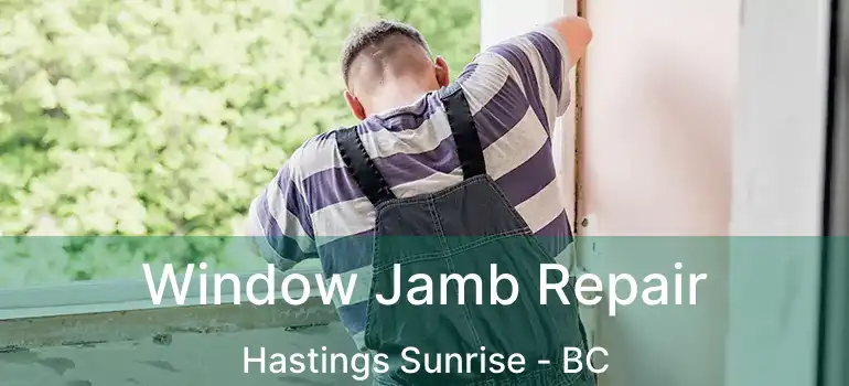  Window Jamb Repair Hastings Sunrise - BC
