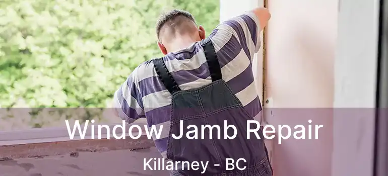 Window Jamb Repair Killarney - BC
