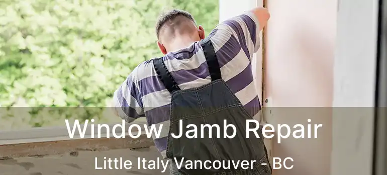  Window Jamb Repair Little Italy Vancouver - BC