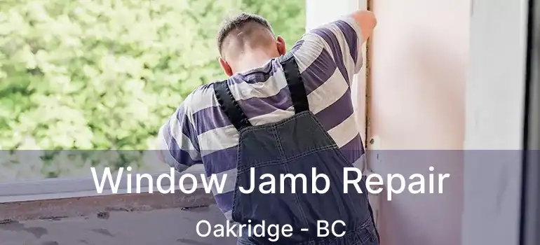  Window Jamb Repair Oakridge - BC