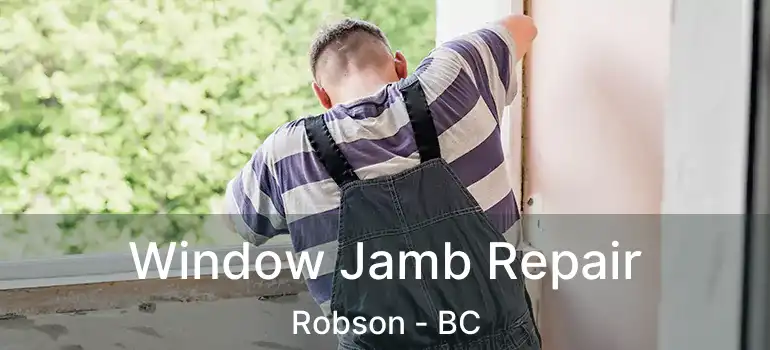  Window Jamb Repair Robson - BC