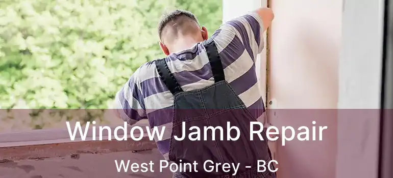  Window Jamb Repair West Point Grey - BC