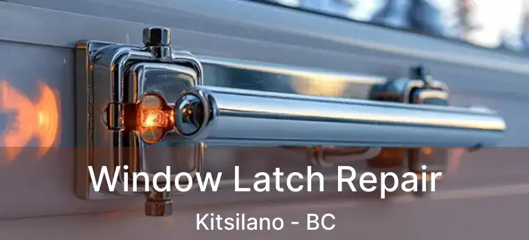  Window Latch Repair Kitsilano - BC