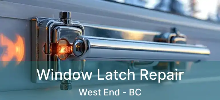  Window Latch Repair West End - BC
