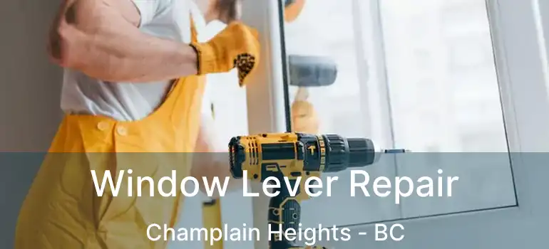  Window Lever Repair Champlain Heights - BC