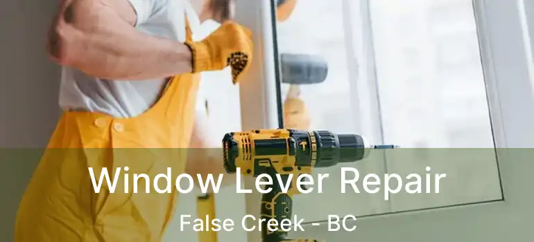  Window Lever Repair False Creek - BC