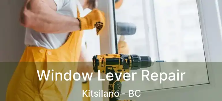 Window Lever Repair Kitsilano - BC