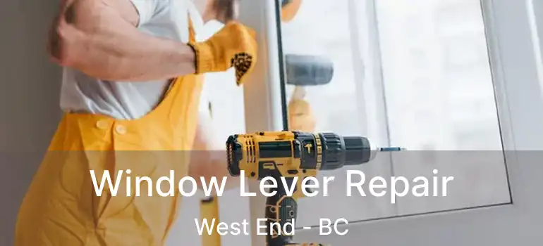  Window Lever Repair West End - BC