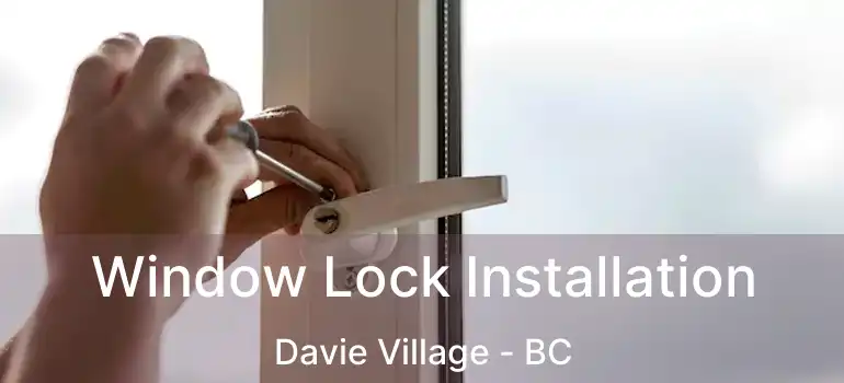  Window Lock Installation Davie Village - BC