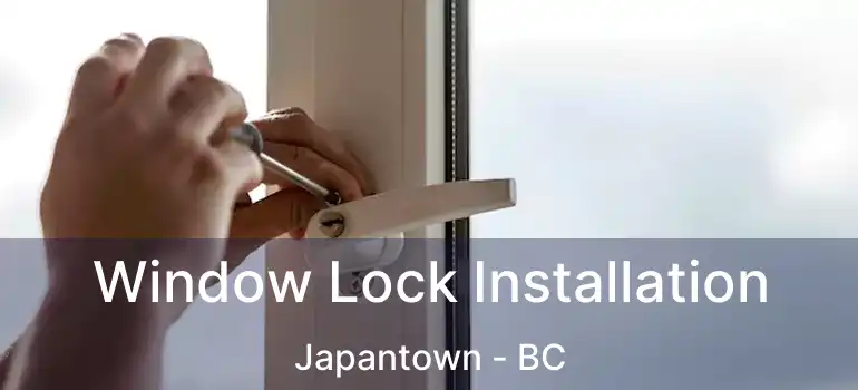  Window Lock Installation Japantown - BC