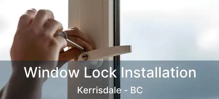 Window Lock Installation Kerrisdale - BC