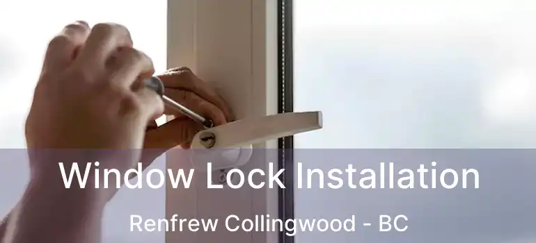  Window Lock Installation Renfrew Collingwood - BC