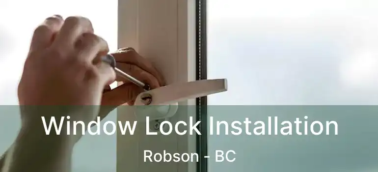  Window Lock Installation Robson - BC