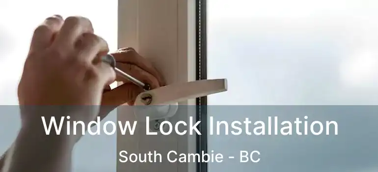  Window Lock Installation South Cambie - BC