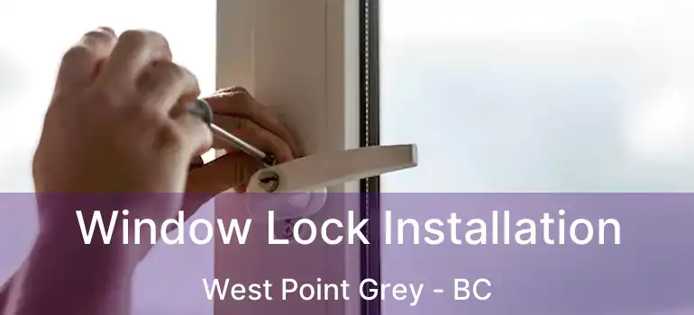  Window Lock Installation West Point Grey - BC