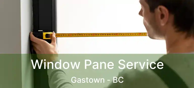  Window Pane Service Gastown - BC