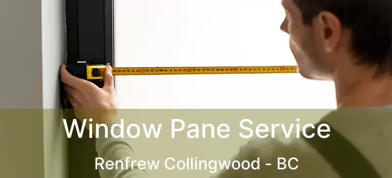  Window Pane Service Renfrew Collingwood - BC