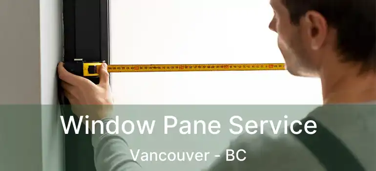  Window Pane Service Vancouver - BC