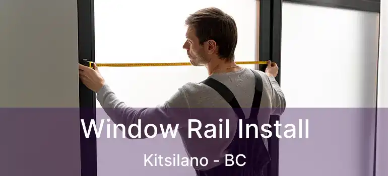  Window Rail Install Kitsilano - BC
