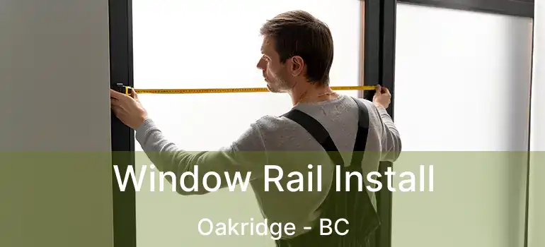  Window Rail Install Oakridge - BC
