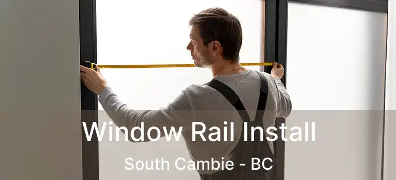  Window Rail Install South Cambie - BC