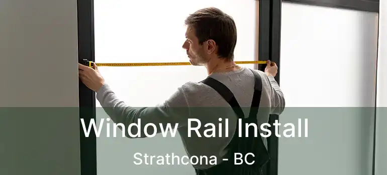  Window Rail Install Strathcona - BC