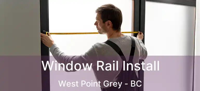 Window Rail Install West Point Grey - BC