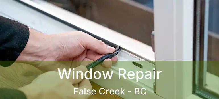  Window Repair False Creek - BC