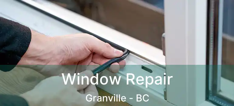  Window Repair Granville - BC