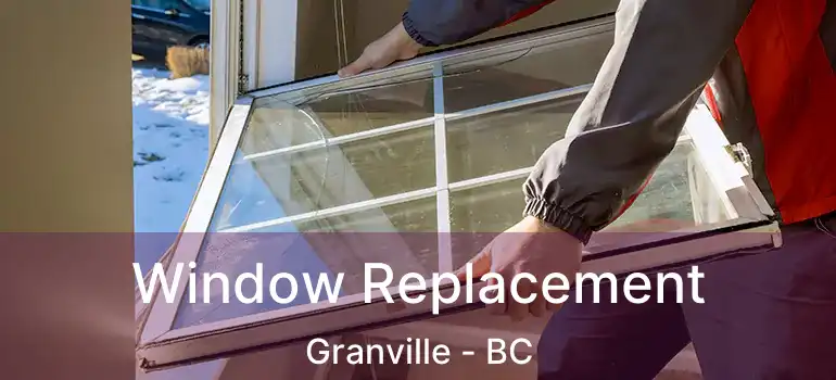  Window Replacement Granville - BC
