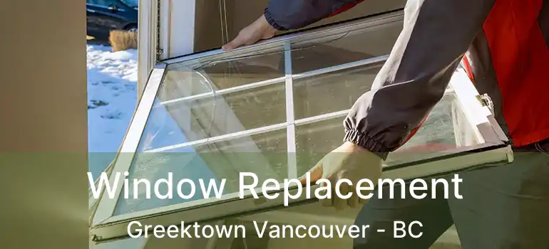  Window Replacement Greektown Vancouver - BC