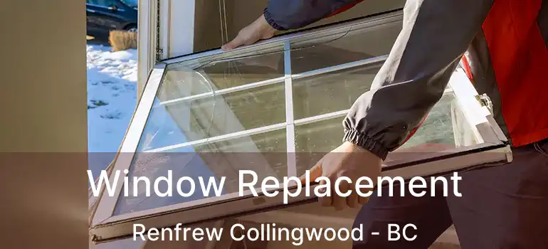  Window Replacement Renfrew Collingwood - BC