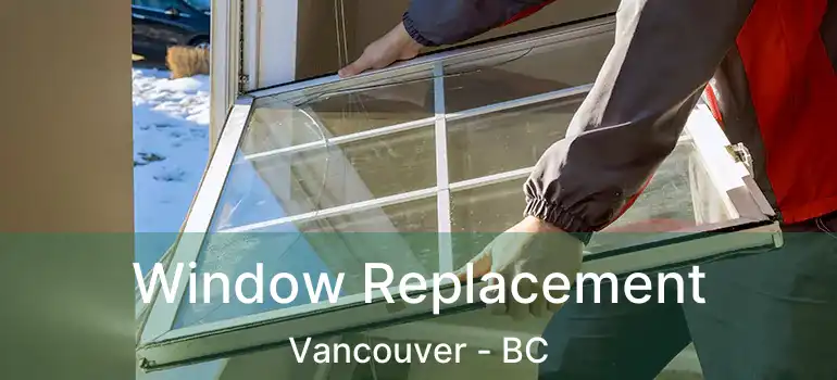  Window Replacement Vancouver - BC