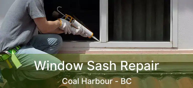  Window Sash Repair Coal Harbour - BC