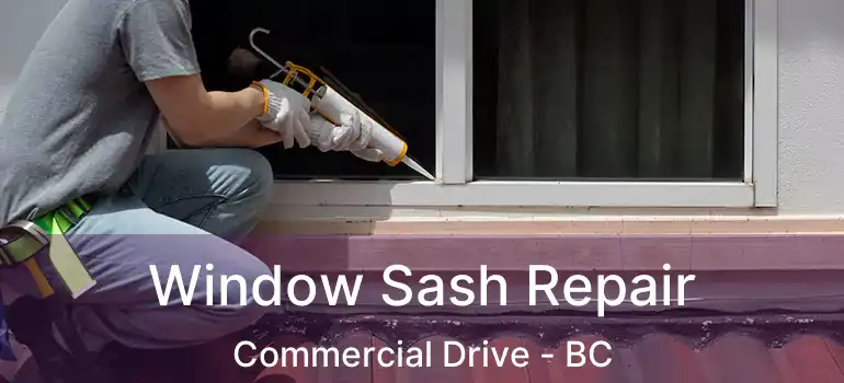  Window Sash Repair Commercial Drive - BC