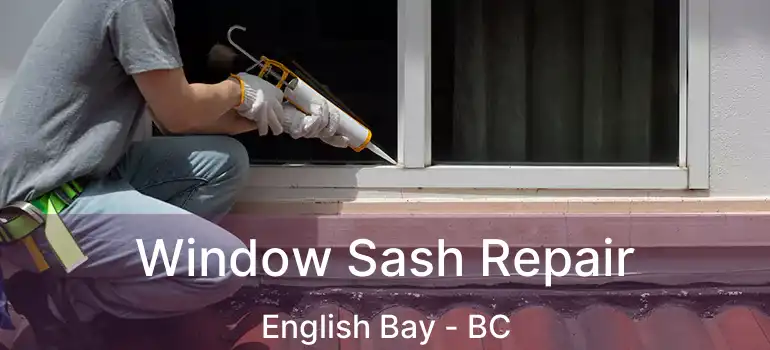  Window Sash Repair English Bay - BC