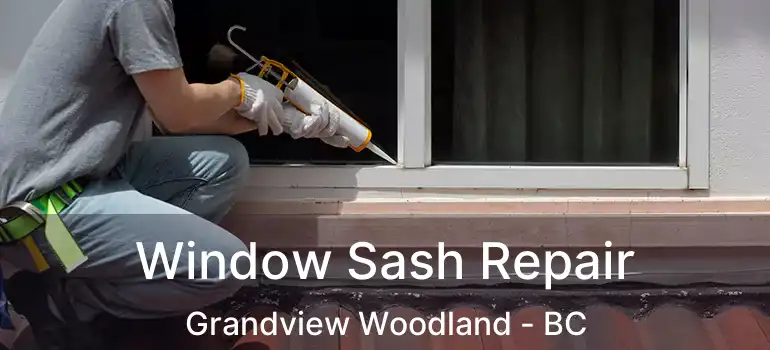  Window Sash Repair Grandview Woodland - BC