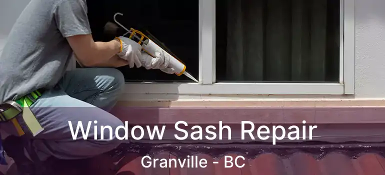  Window Sash Repair Granville - BC