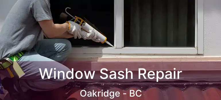  Window Sash Repair Oakridge - BC