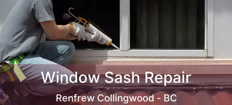  Window Sash Repair Renfrew Collingwood - BC