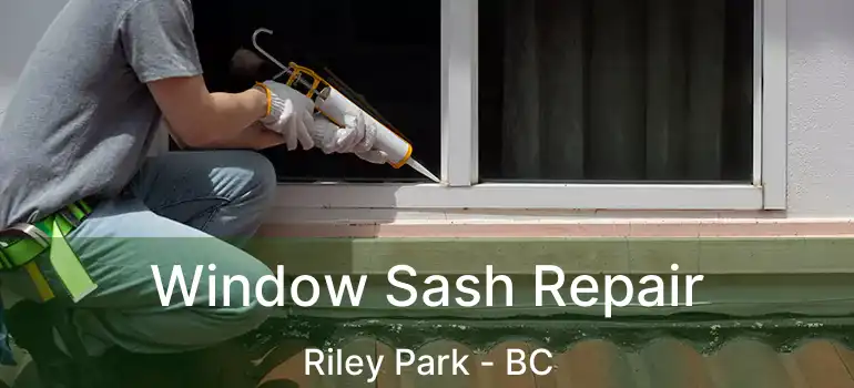  Window Sash Repair Riley Park - BC