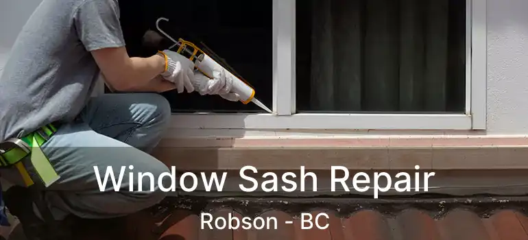  Window Sash Repair Robson - BC