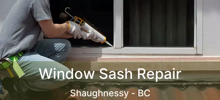  Window Sash Repair Shaughnessy - BC