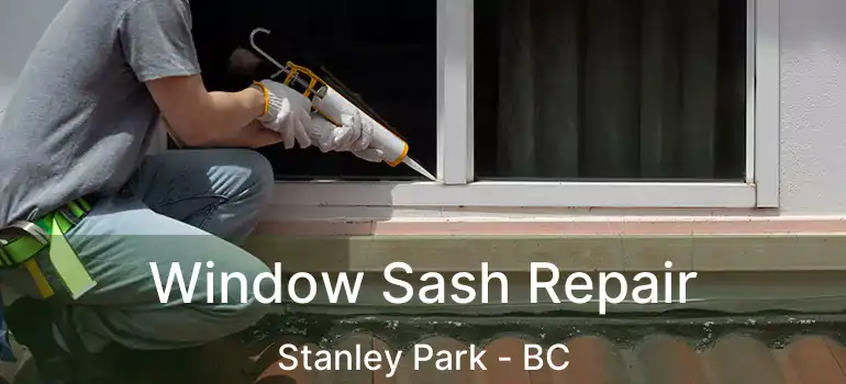  Window Sash Repair Stanley Park - BC