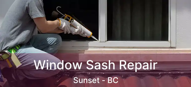  Window Sash Repair Sunset - BC