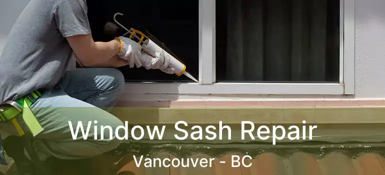  Window Sash Repair Vancouver - BC